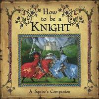 bokomslag How to be a Knight