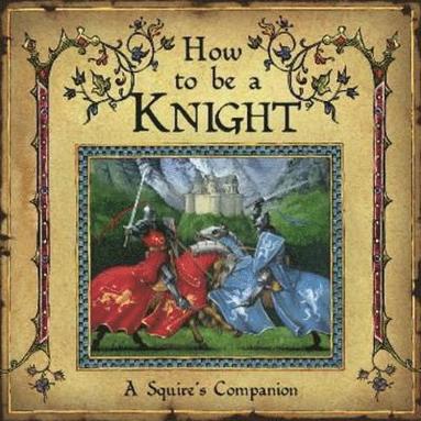 bokomslag How to be a Knight