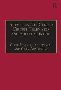 bokomslag Surveillance, Closed Circuit Television and Social Control