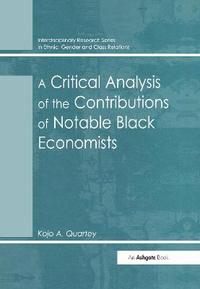 bokomslag A Critical Analysis of the Contributions of Notable Black Economists