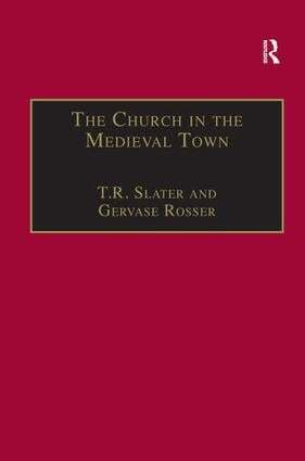 T.R. Slater, Gervase Rosser - Church in the Medieval Town, Inbunden
