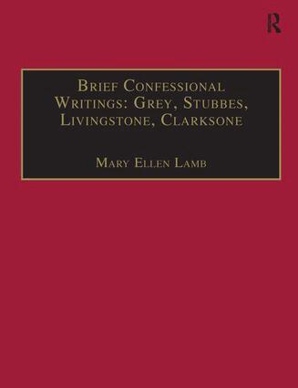 Mary Ellen Lamb - Brief Confessional Writings: Grey, Stubbes, Livingstone, Clarksone, Inbunden