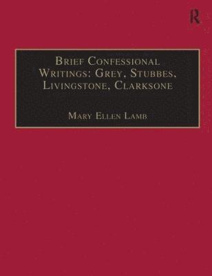 bokomslag Brief Confessional Writings: Grey, Stubbes, Livingstone, Clarksone