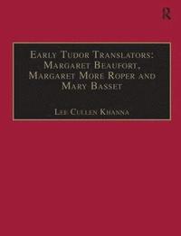 bokomslag Early Tudor Translators: Margaret Beaufort, Margaret More Roper and Mary Basset