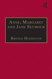 bokomslag Anne, Margaret and Jane Seymour