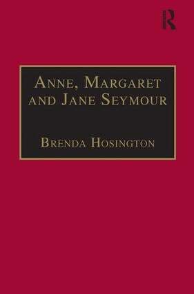 Brenda Hosington - Anne, Margaret and Jane Seymour, Inbunden