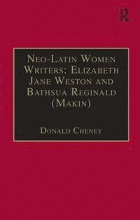 bokomslag Neo-Latin Women Writers: Elizabeth Jane Weston and Bathsua Reginald (Makin)