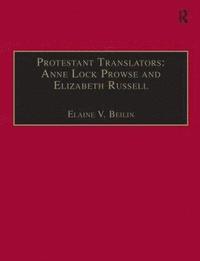 bokomslag Protestant Translators: Anne Lock Prowse and Elizabeth Russell