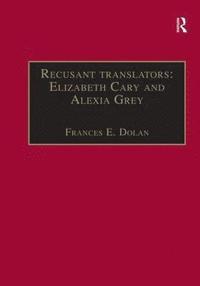 bokomslag Recusant translators: Elizabeth Cary and Alexia Grey