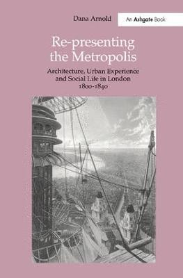 Dana Arnold - Re-Presenting the Metropolis, Inbunden