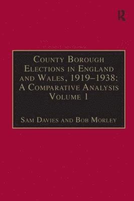 bokomslag County Borough Elections in England and Wales, 1919-1938: A Comparative Analysis