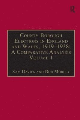 bokomslag County Borough Elections in England and Wales, 19191938: A Comparative Analysis