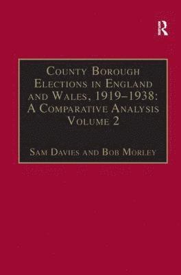 bokomslag County Borough Elections in England and Wales, 19191938: A Comparative Analysis