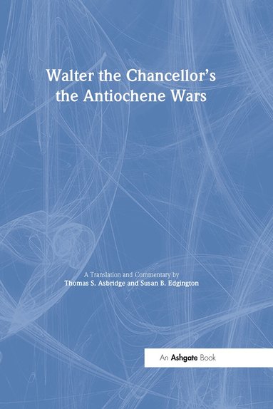 Susan B. Edgington - Walter the Chancellor’s The Antiochene Wars, Inbunden