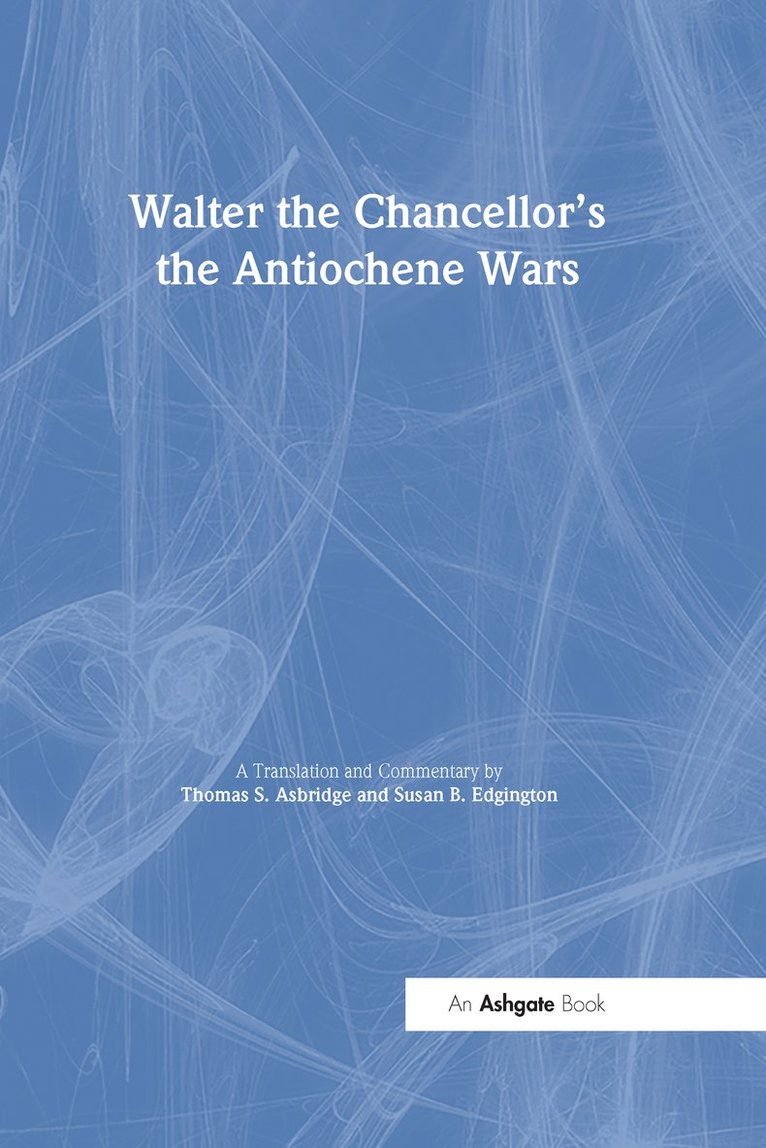 Susan B. Edgington, Susan B Edgington - Walter the Chancellor’s The Antiochene Wars, Inbunden