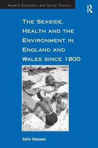 bokomslag The Seaside, Health and the Environment in England and Wales since 1800