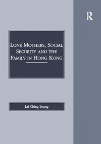 bokomslag Lone Mothers, Social Security and the Family in Hong Kong