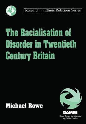 The Racialisation of Disorder in Twentieth Century Britain 1