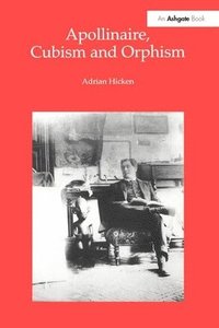 bokomslag Apollinaire, Cubism and Orphism