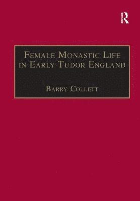 Female Monastic Life in Early Tudor England 1