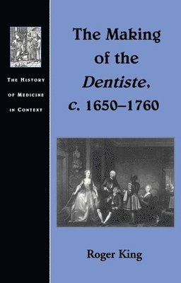 The Making of the Dentiste, c. 1650-1760 1