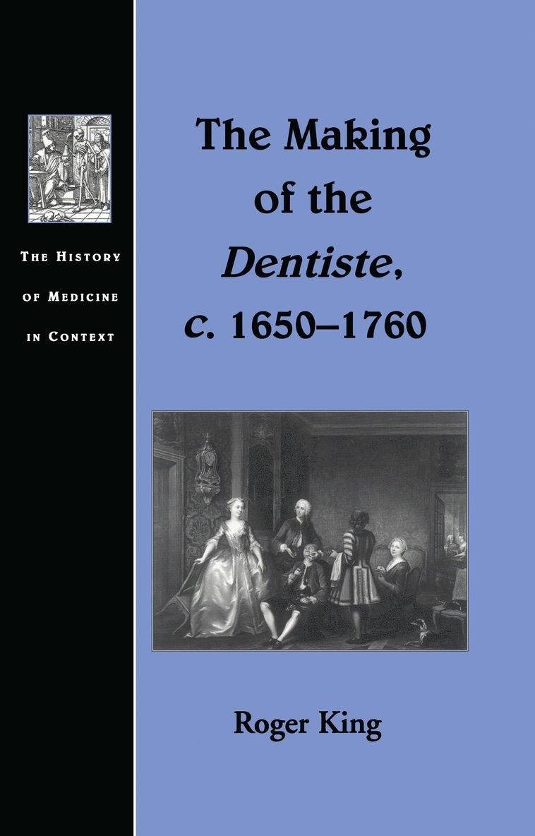 Roger King - Making of the Dentiste, c. 1650-1760, Inbunden