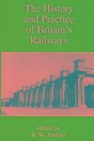 bokomslag The History and Practice of Britain's Railways