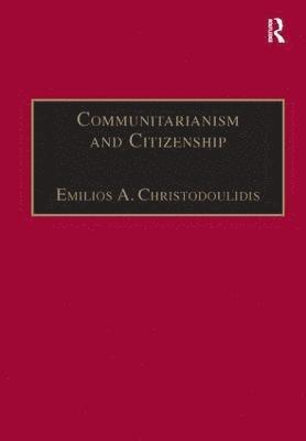 Emilios A. Christodoulidis - Communitarianism and Citizenship, Inbunden