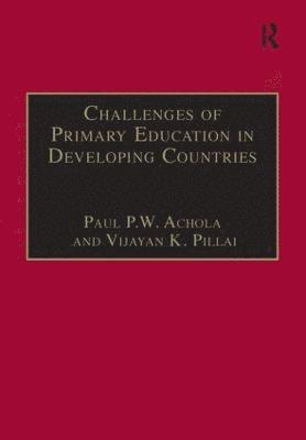 Paul P.W. Achola, Vijayan K. Pillai, Paul P. W. Achola - Challenges of Primary Education in Developing Countries, Inbunden