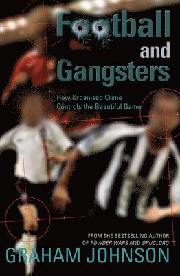 Football and Gangsters: How Organised Crime Controls the Beautiful Game