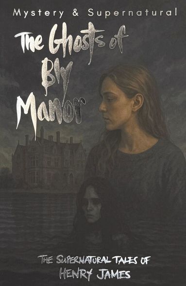 Henry James, David Stuart Davies - Ghosts of Bly Manor, Häftad