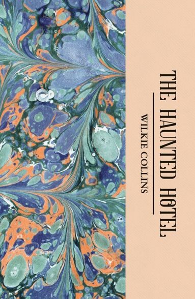 Wilkie Collins, David Stuart Davies - Haunted Hotel & Other Stories, Häftad