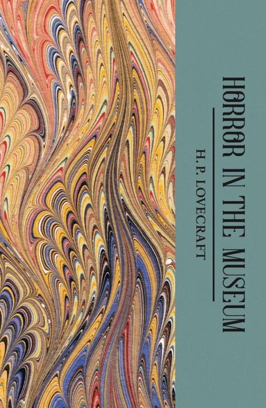 H.P. Lovecraft, David Stuart Davies - Horror in the Museum, Häftad
