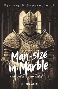 bokomslag Man-Size in Marble and Other Grim Tales