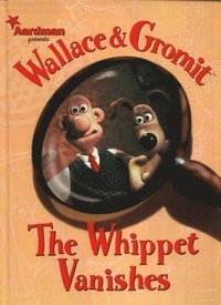 bokomslag Wallace and Gromit: Whippet Vanishes