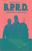 Mike Mignola's B.P.R.D.: Hollow Earth and Other Stories 1