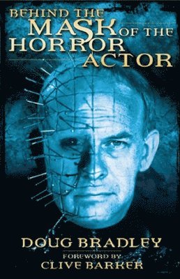 Doug Bradley - Behind the Mask of the Horror Actor, Häftad