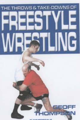 The Throws and Takedowns of Free-style Wrestling 1