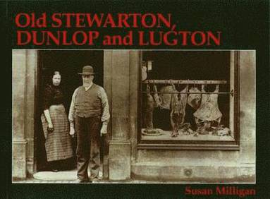 bokomslag Old Stewarton, Dunlop and Lugton