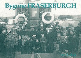 Bygone Fraserburgh 1