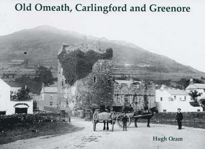 Hugh Oram - Old Omeath, Carlingford and Greenore, Häftad