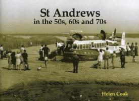 Helen Cook - St Andrews in the 50s, 60s and 70s, Häftad