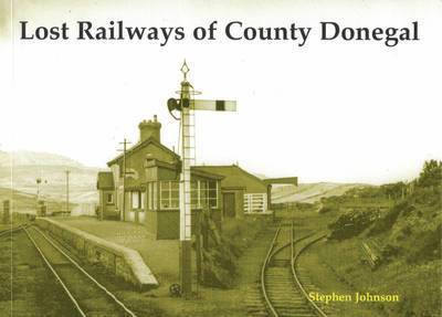 Stephen Johnson - Lost Railways of County Donegal, Häftad
