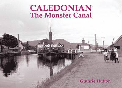 Guthrie Hutton - Caledonian, the Monster Canal, Häftad