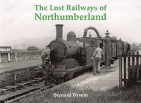 bokomslag The Lost Railways of Northumberland