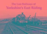 bokomslag The Lost Railways of Yorkshire's East Riding