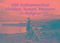 bokomslag Old Ardnamurchan, Moidart, Sunart, Morvern and Ardgour