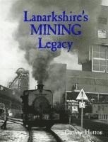 bokomslag Lanarkshire's Mining Legacy