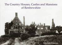 bokomslag The Country Houses, Castles and Mansions of Renfrewshire