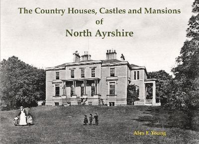 The Country Houses, Castles and Mansions of North Ayrshire 1